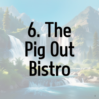 6. The Pig Out Bistro